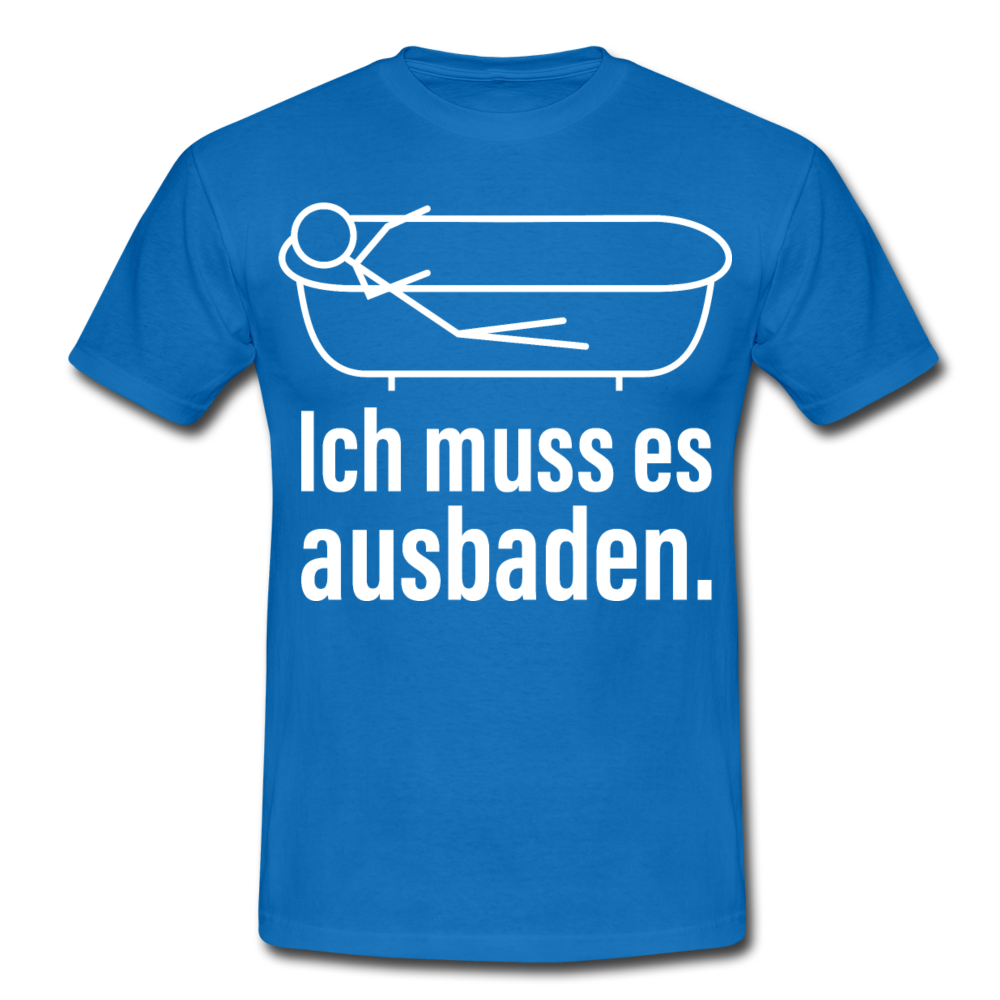 Ich muss es ausbaden | Männer T-Shirt - Royalblau