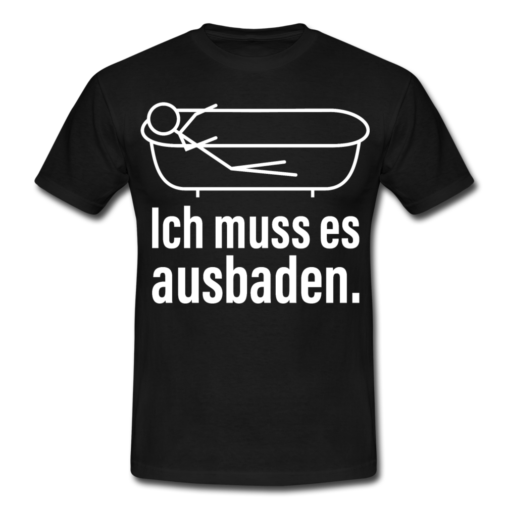 Ich muss es ausbaden | Männer T-Shirt - Schwarz