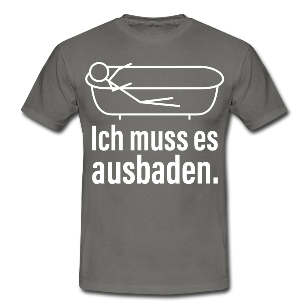 Ich muss es ausbaden | Männer T-Shirt - Graphit