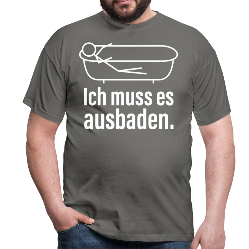 Ich muss es ausbaden | Männer T-Shirt - Graphit