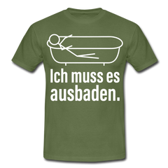 Ich muss es ausbaden | Männer T-Shirt - Militärgrün
