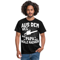 Aus dem Weg der Papa will Holz machen | Männer T-Shirt - Schwarz