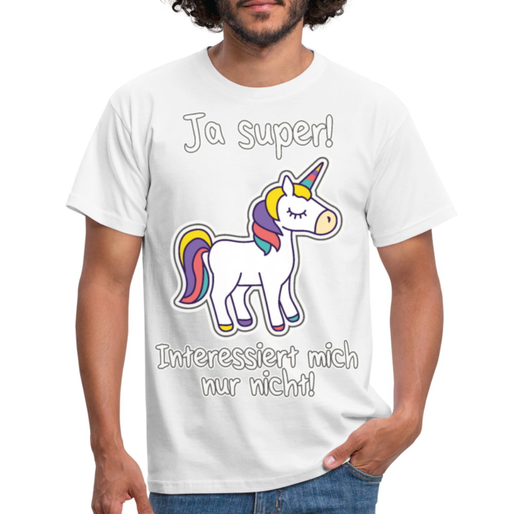 Ja super Einhorn Spruch | Männer T-Shirt - Weiß