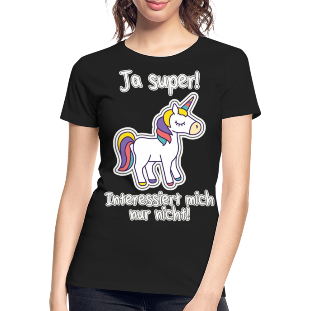 Ja super Einhorn Spruch | Frauen Premium Bio T-Shirt - Schwarz