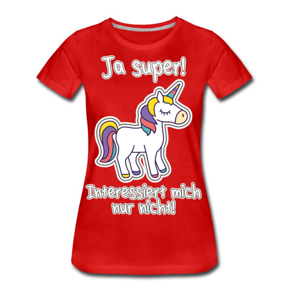 Ja super Einhorn Spruch | Frauen Premium Bio T-Shirt - Rot
