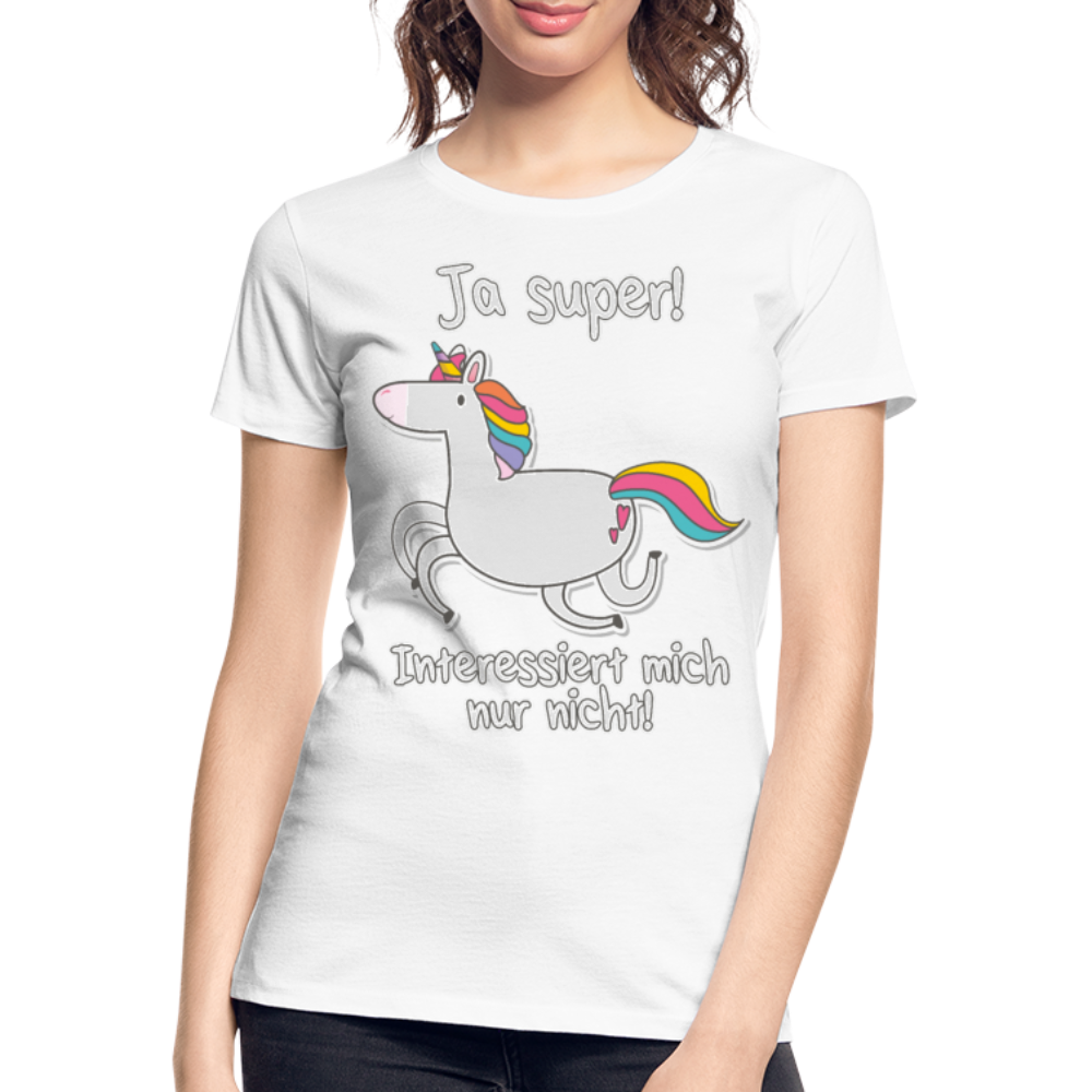 Ja super Einhorn Sprüche | Frauen Premium Bio T-Shirt - Weiß