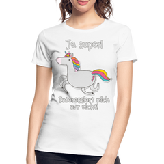 Ja super Einhorn Sprüche | Frauen Premium Bio T-Shirt - Weiß