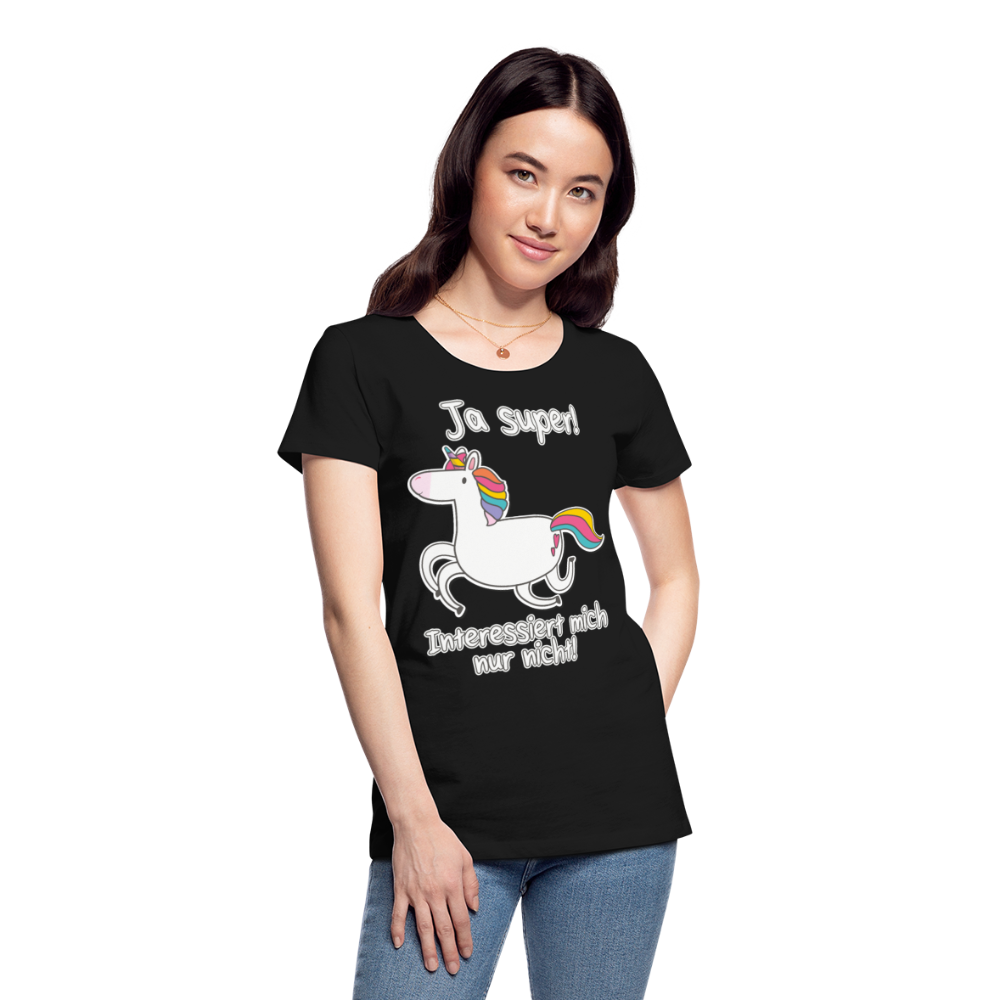 Ja super Einhorn Sprüche | Frauen Premium Bio T-Shirt - Schwarz