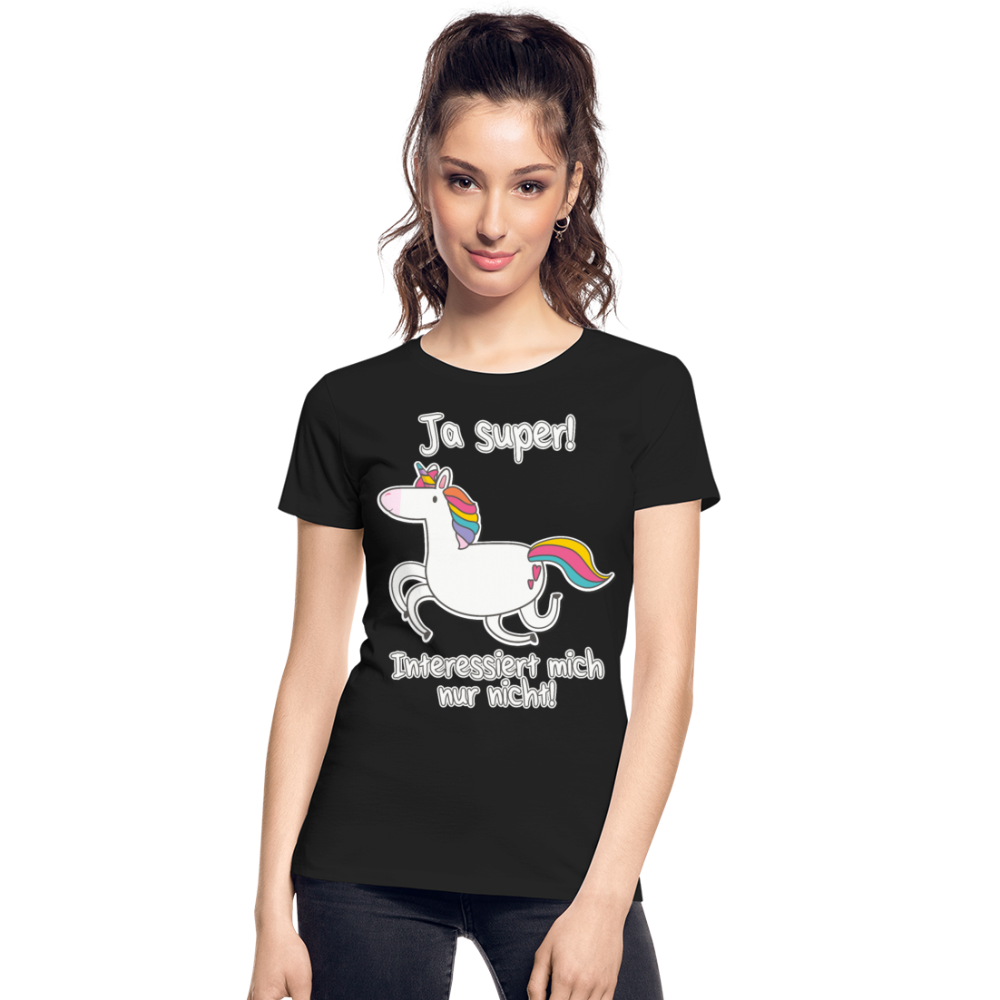 Ja super Einhorn Sprüche | Frauen Premium Bio T-Shirt - Schwarz