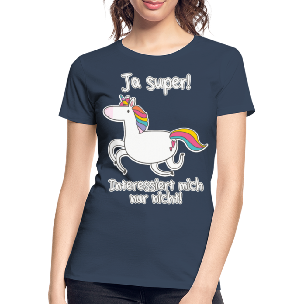 Ja super Einhorn Sprüche | Frauen Premium Bio T-Shirt - Navy