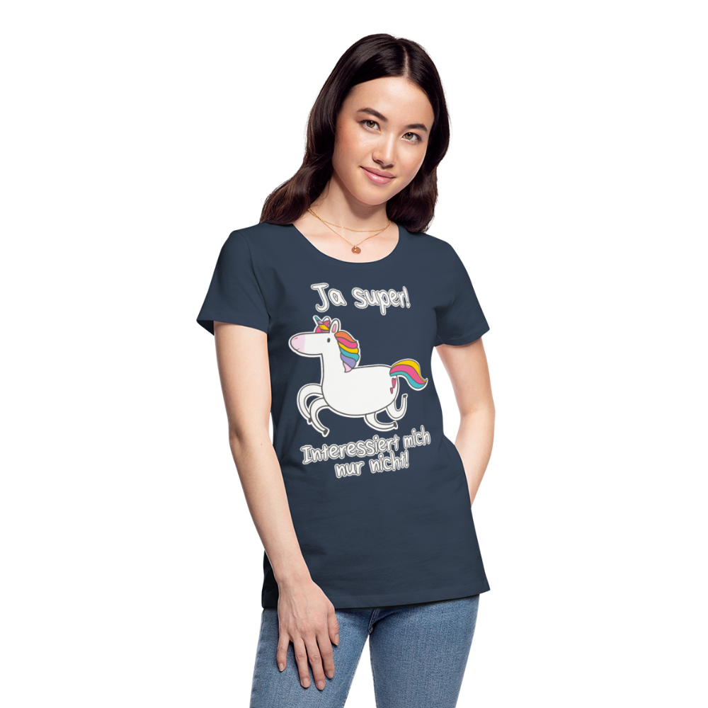 Ja super Einhorn Sprüche | Frauen Premium Bio T-Shirt - Navy