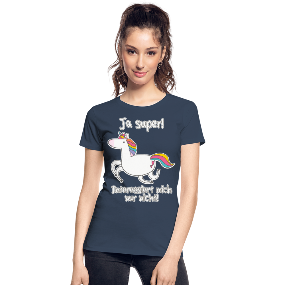 Ja super Einhorn Sprüche | Frauen Premium Bio T-Shirt - Navy