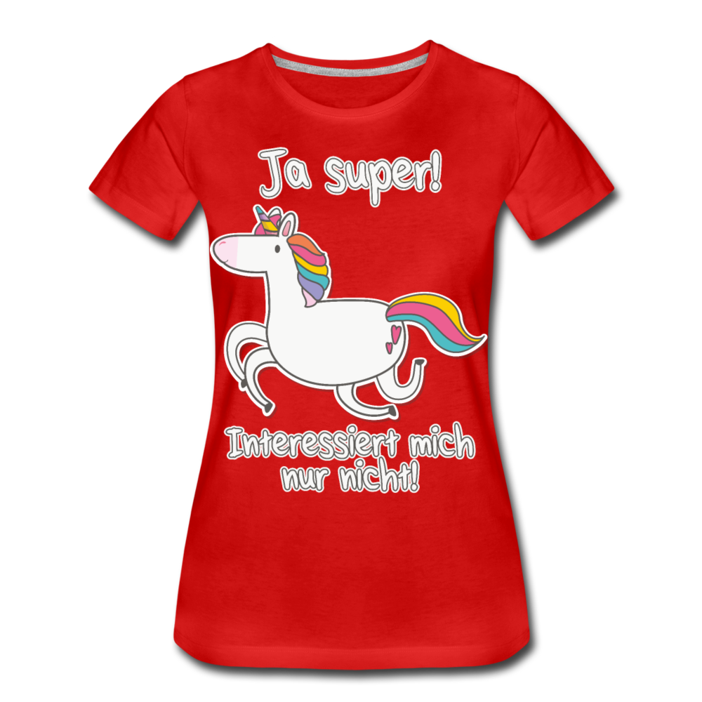 Ja super Einhorn Sprüche | Frauen Premium Bio T-Shirt - Rot