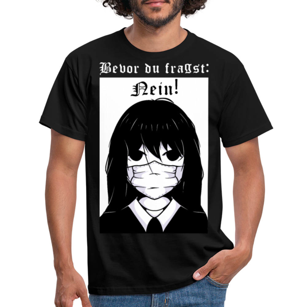 Bevor Du fragst: Nein | Männer T-Shirt - Schwarz