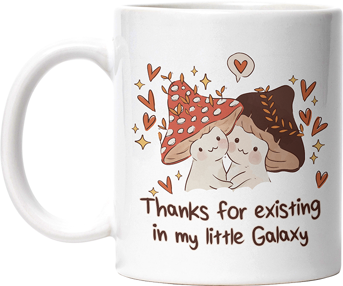 Thanks for existing in my little Galaxy Pilze Lustige Kaffeetassee online kaufen Geschenkidee