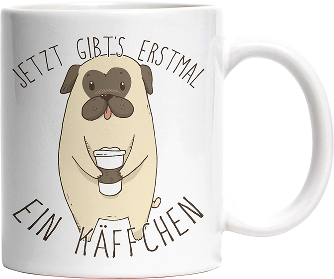 Jetzt gibts erstmal ein Käffchen Mops Witzige Tasse kaufen Geschenk