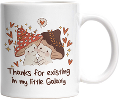 Thanks for existing in my little Galaxy Pilze Witzige Tasse kaufen Geschenk