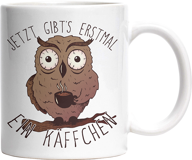 Jetzt gibts erstmal ein Käffchen Eule Witzige Tasse kaufen Geschenk