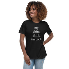 my chins think i'm cool | Women's Relaxed T-Shirt Funny Chinchilla Saying | Chinchilla Accessories &amp; Merch for Chinchilla Keepers Top
