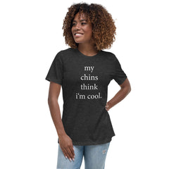 my chins think i'm cool | Women's Relaxed T-Shirt Funny Chinchilla Saying | Chinchilla Accessories & Merch for Chinchilla Keepers Top