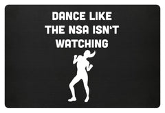 Funny Saying | Dance like the NSA isn't watching | Fußmatte in Schwarz in Größe 60x40cm